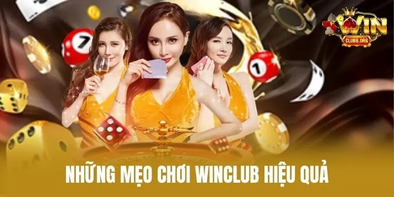 Những mẹo chơi Winclub hiệu quả