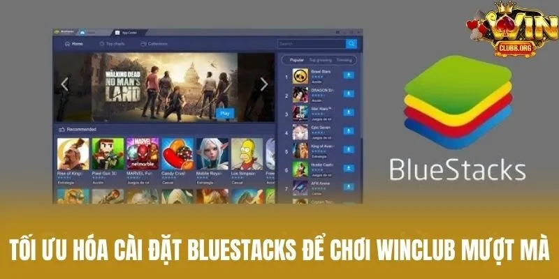 Tối Ưu Hóa Cài Đặt BlueStacks Để Chơi WinClub Mượt Mà