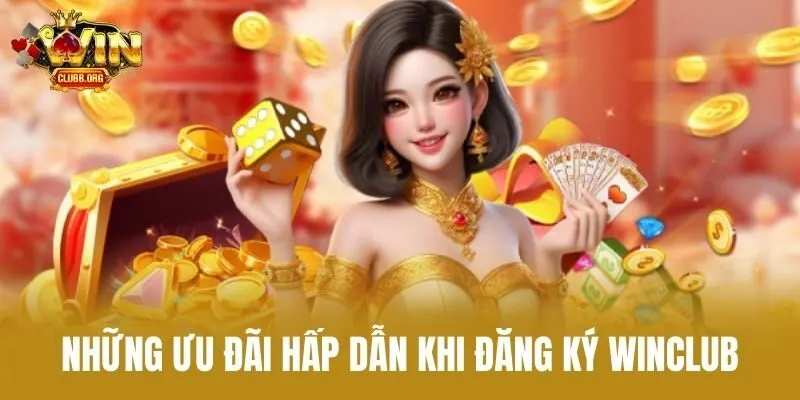 Những ưu đãi hấp dẫn khi đăng ký Winclub
