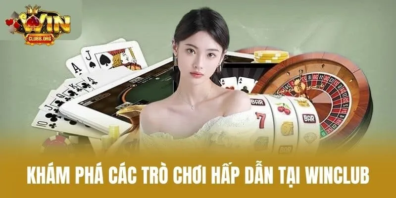 Khám Phá Các Trò Chơi Hấp Dẫn Tại Winclub