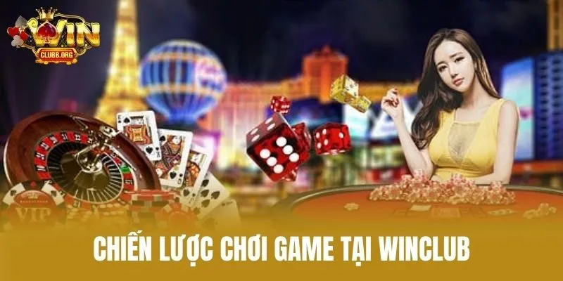 Chiến Lược Chơi Game Tại Winclub