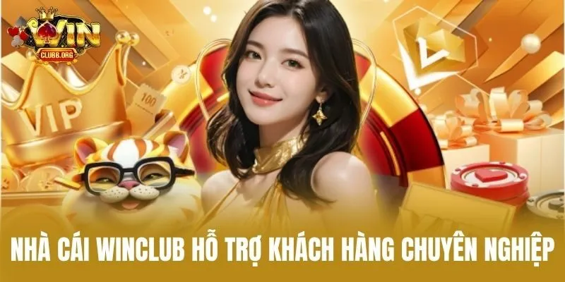 Nhà cái Winclub hỗ trợ khách hàng chuyên nghiệp
