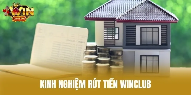 Kinh nghiệm rút tiền Winclub