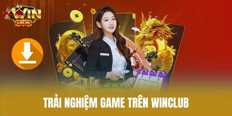 Trải nghiệm game trên Winclub