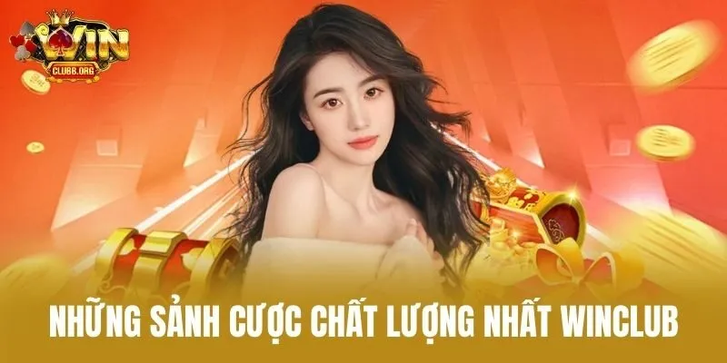 Những sảnh cược chất lượng nhất Winclub