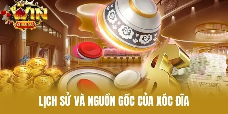 Lịch sử và nguồn gốc của xóc đĩa