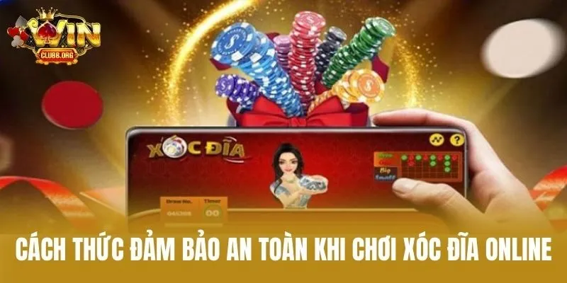 Cách thức đảm bảo an toàn khi chơi xóc đĩa online